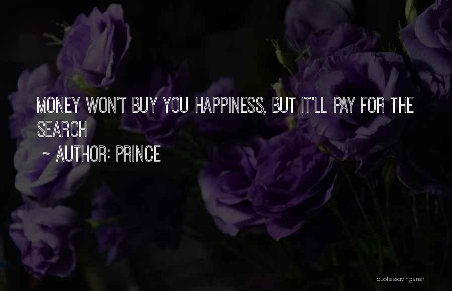 Prince Quotes: Money Won't Buy You Happiness, But It'll Pay For The Search