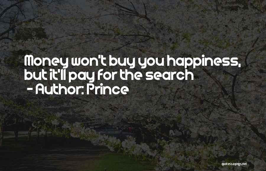 Prince Quotes: Money Won't Buy You Happiness, But It'll Pay For The Search