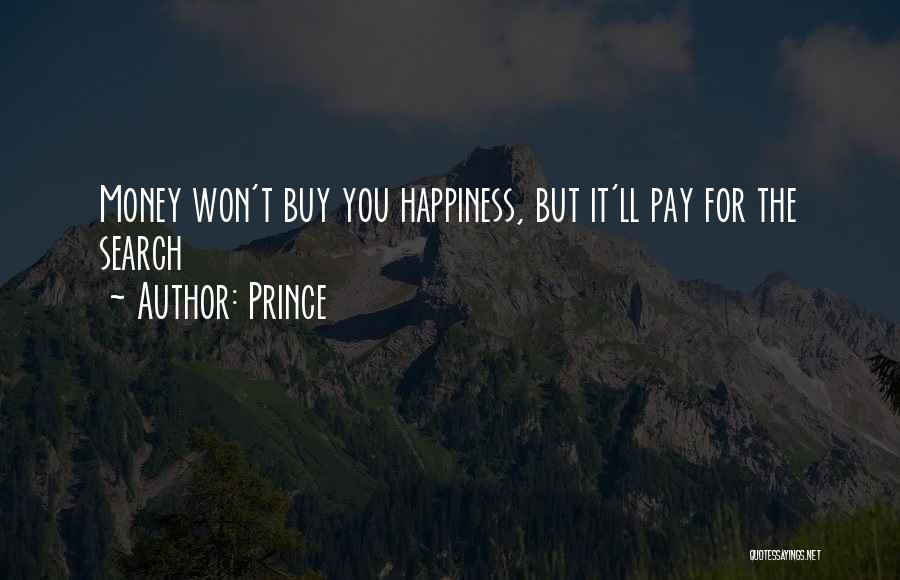 Prince Quotes: Money Won't Buy You Happiness, But It'll Pay For The Search