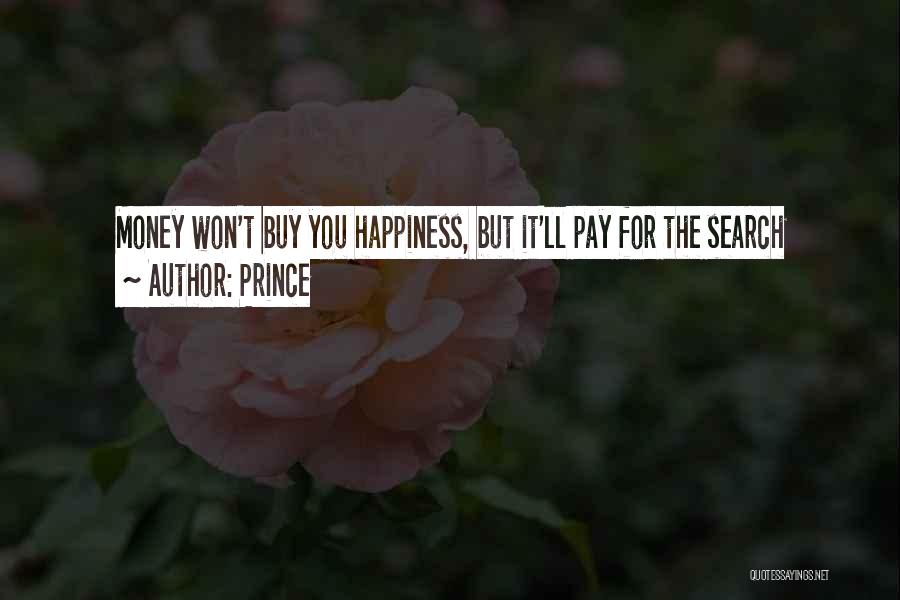 Prince Quotes: Money Won't Buy You Happiness, But It'll Pay For The Search