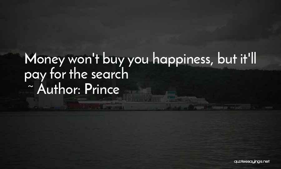 Prince Quotes: Money Won't Buy You Happiness, But It'll Pay For The Search