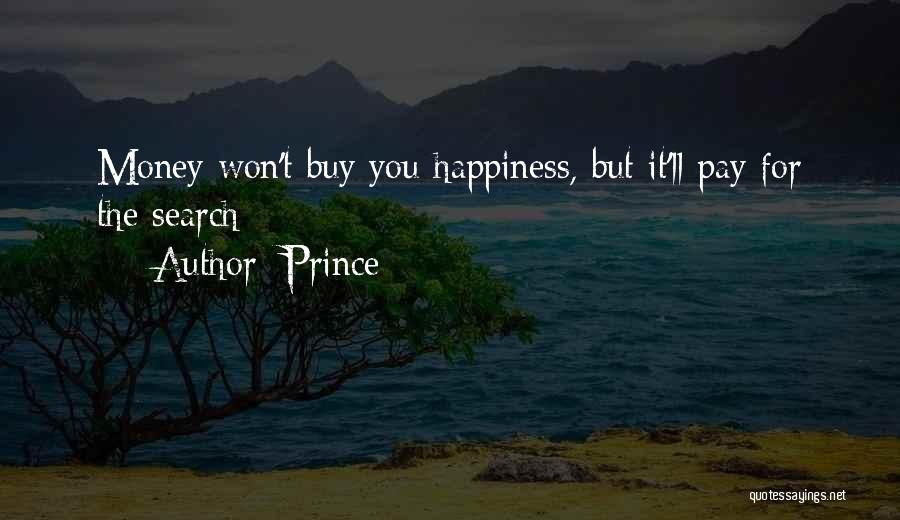 Prince Quotes: Money Won't Buy You Happiness, But It'll Pay For The Search