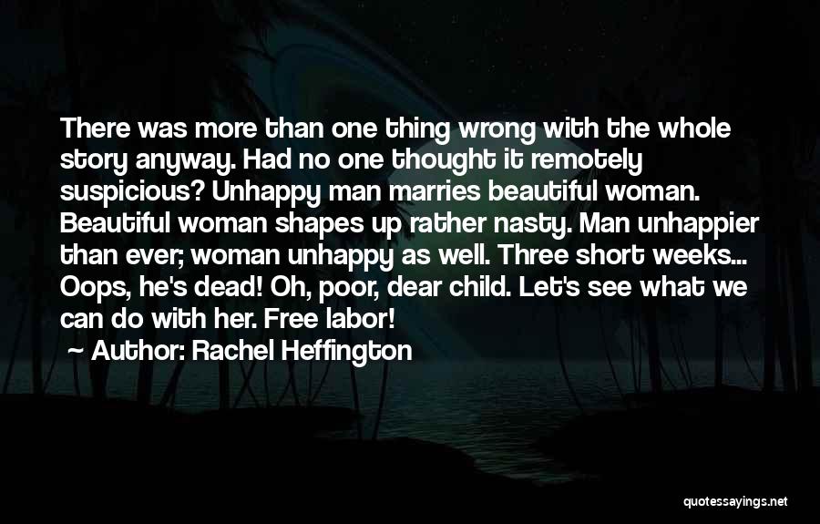 Rachel Heffington Quotes: There Was More Than One Thing Wrong With The Whole Story Anyway. Had No One Thought It Remotely Suspicious? Unhappy