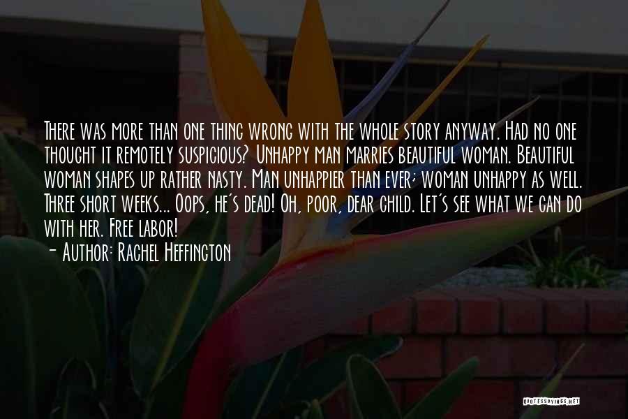 Rachel Heffington Quotes: There Was More Than One Thing Wrong With The Whole Story Anyway. Had No One Thought It Remotely Suspicious? Unhappy