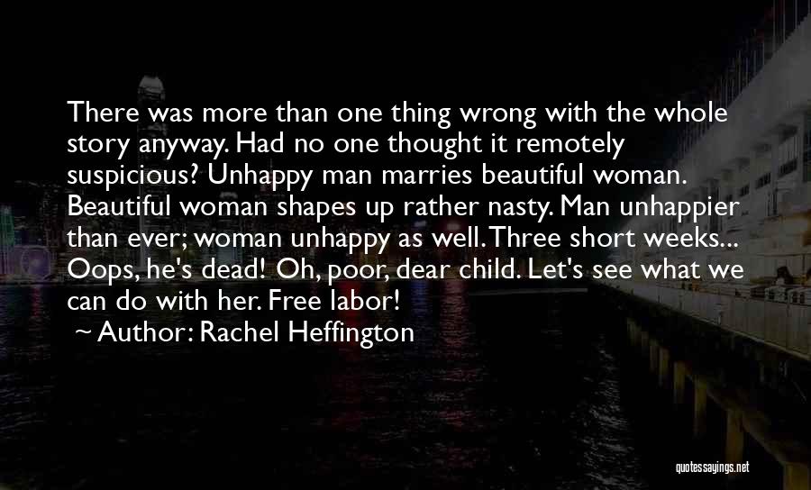 Rachel Heffington Quotes: There Was More Than One Thing Wrong With The Whole Story Anyway. Had No One Thought It Remotely Suspicious? Unhappy