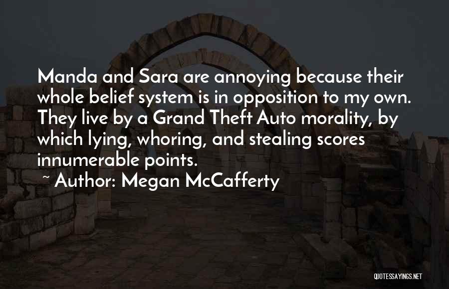 Megan McCafferty Quotes: Manda And Sara Are Annoying Because Their Whole Belief System Is In Opposition To My Own. They Live By A