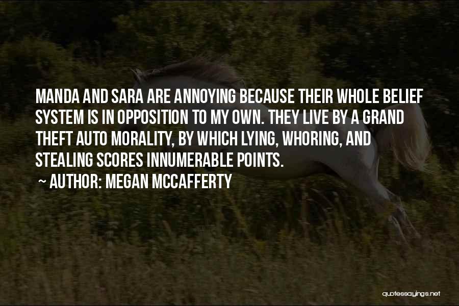 Megan McCafferty Quotes: Manda And Sara Are Annoying Because Their Whole Belief System Is In Opposition To My Own. They Live By A