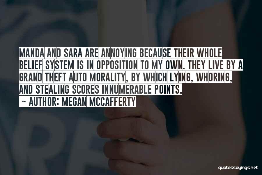 Megan McCafferty Quotes: Manda And Sara Are Annoying Because Their Whole Belief System Is In Opposition To My Own. They Live By A