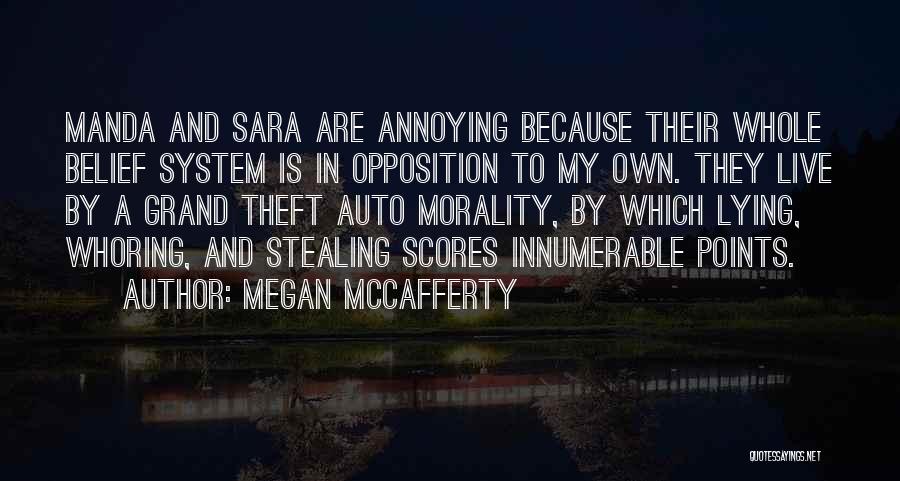 Megan McCafferty Quotes: Manda And Sara Are Annoying Because Their Whole Belief System Is In Opposition To My Own. They Live By A