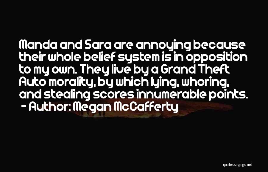 Megan McCafferty Quotes: Manda And Sara Are Annoying Because Their Whole Belief System Is In Opposition To My Own. They Live By A