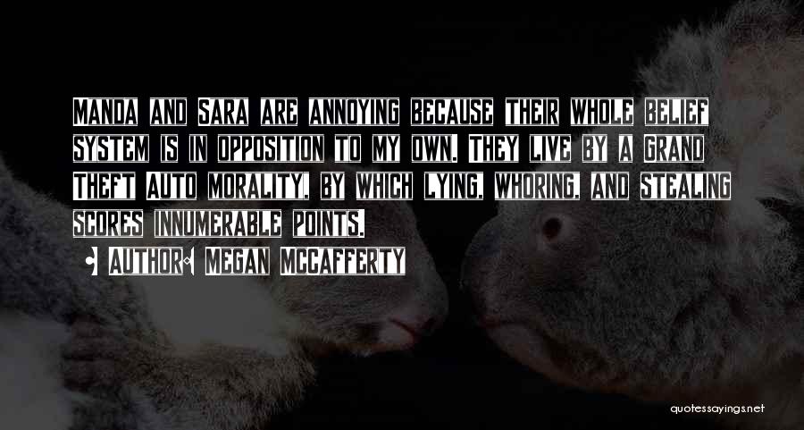 Megan McCafferty Quotes: Manda And Sara Are Annoying Because Their Whole Belief System Is In Opposition To My Own. They Live By A