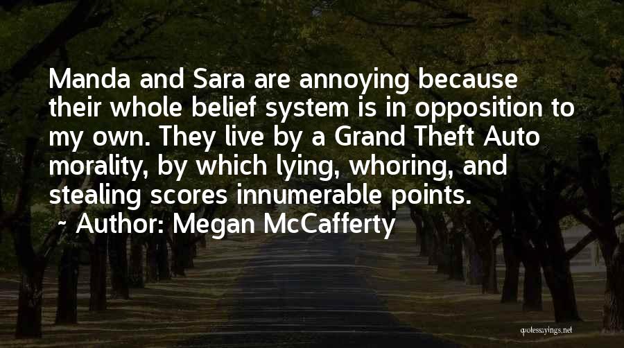 Megan McCafferty Quotes: Manda And Sara Are Annoying Because Their Whole Belief System Is In Opposition To My Own. They Live By A
