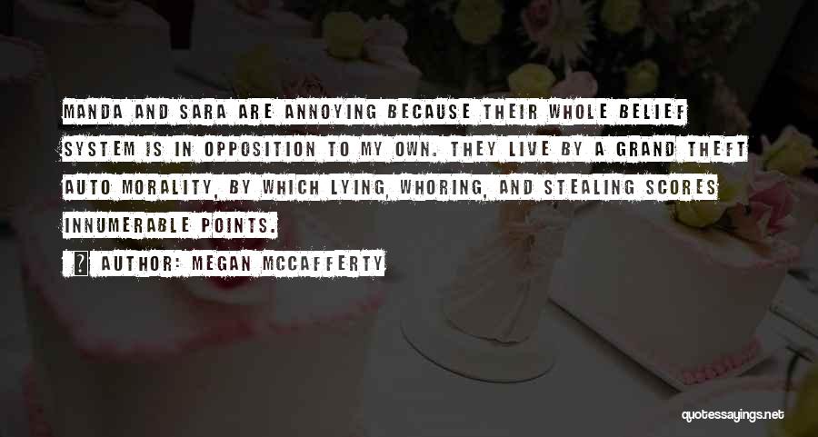 Megan McCafferty Quotes: Manda And Sara Are Annoying Because Their Whole Belief System Is In Opposition To My Own. They Live By A