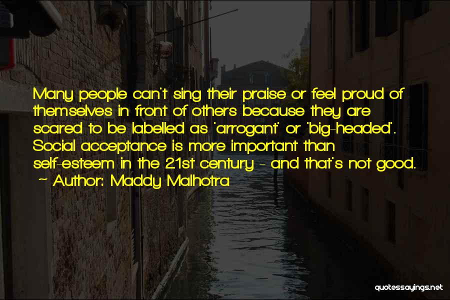 Maddy Malhotra Quotes: Many People Can't Sing Their Praise Or Feel Proud Of Themselves In Front Of Others Because They Are Scared To