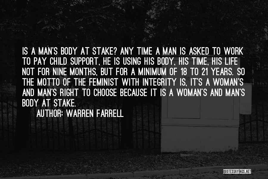 Warren Farrell Quotes: Is A Man's Body At Stake? Any Time A Man Is Asked To Work To Pay Child Support, He Is