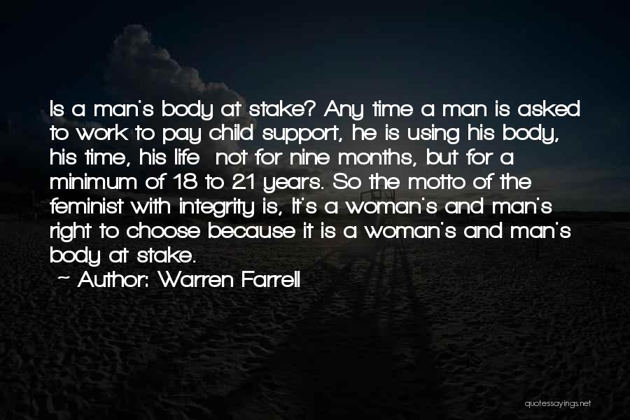 Warren Farrell Quotes: Is A Man's Body At Stake? Any Time A Man Is Asked To Work To Pay Child Support, He Is