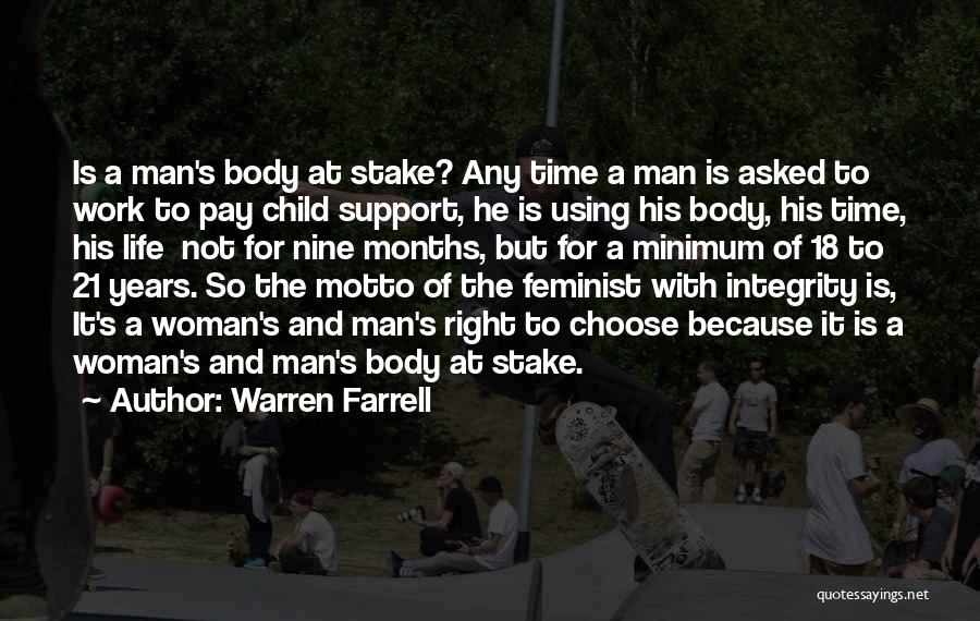 Warren Farrell Quotes: Is A Man's Body At Stake? Any Time A Man Is Asked To Work To Pay Child Support, He Is