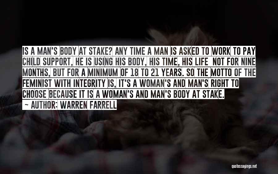 Warren Farrell Quotes: Is A Man's Body At Stake? Any Time A Man Is Asked To Work To Pay Child Support, He Is