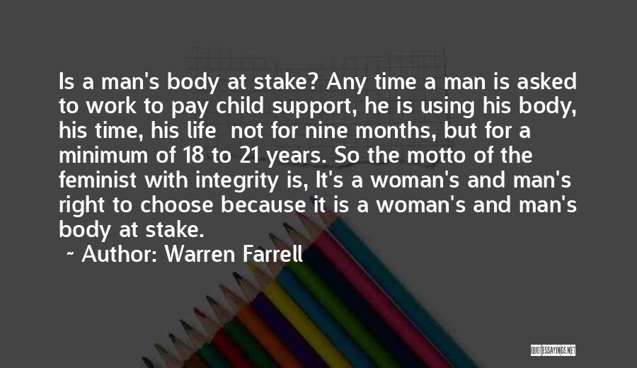 Warren Farrell Quotes: Is A Man's Body At Stake? Any Time A Man Is Asked To Work To Pay Child Support, He Is