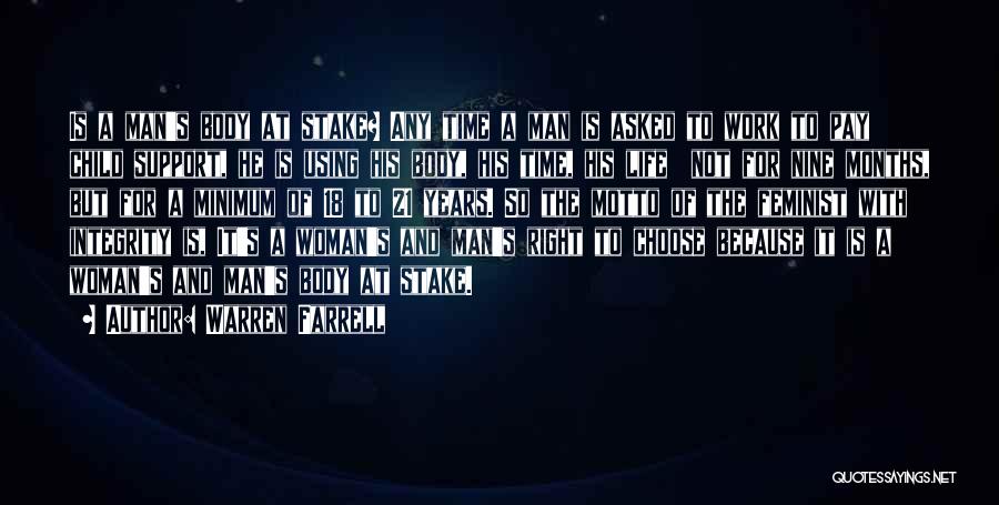 Warren Farrell Quotes: Is A Man's Body At Stake? Any Time A Man Is Asked To Work To Pay Child Support, He Is