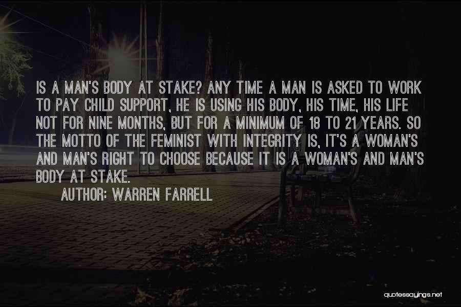 Warren Farrell Quotes: Is A Man's Body At Stake? Any Time A Man Is Asked To Work To Pay Child Support, He Is