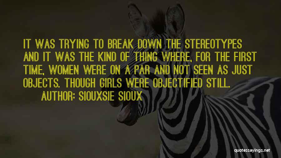 Siouxsie Sioux Quotes: It Was Trying To Break Down The Stereotypes And It Was The Kind Of Thing Where, For The First Time,