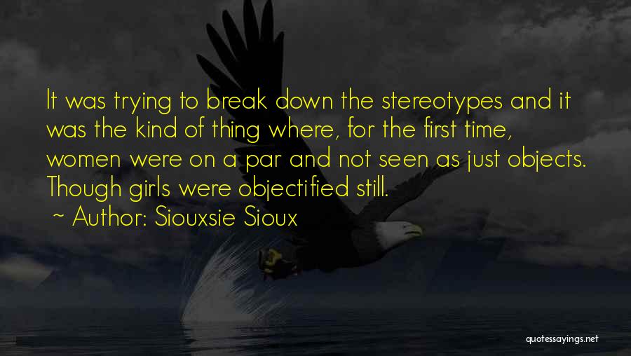 Siouxsie Sioux Quotes: It Was Trying To Break Down The Stereotypes And It Was The Kind Of Thing Where, For The First Time,