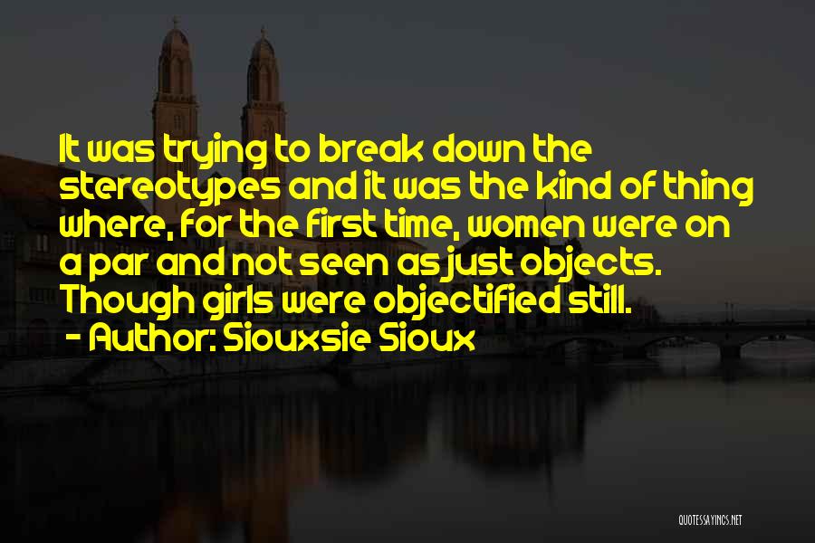 Siouxsie Sioux Quotes: It Was Trying To Break Down The Stereotypes And It Was The Kind Of Thing Where, For The First Time,