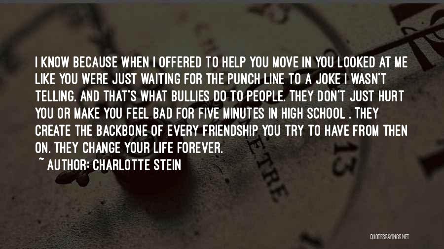 Charlotte Stein Quotes: I Know Because When I Offered To Help You Move In You Looked At Me Like You Were Just Waiting