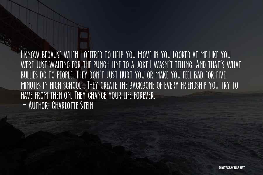 Charlotte Stein Quotes: I Know Because When I Offered To Help You Move In You Looked At Me Like You Were Just Waiting