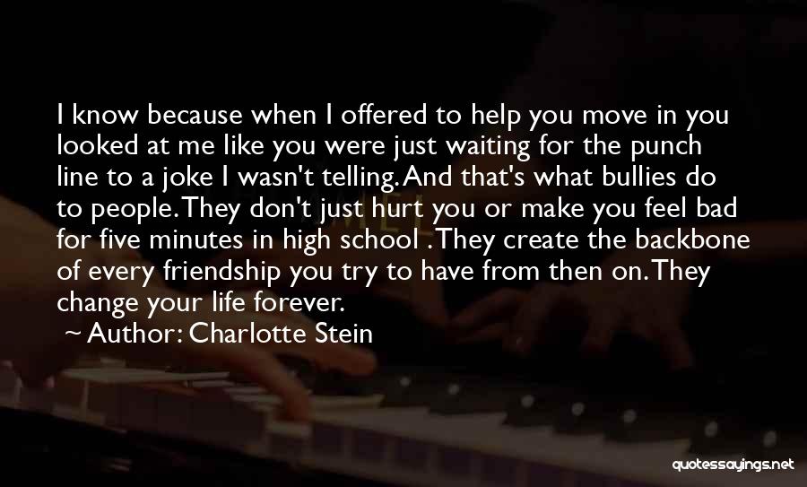 Charlotte Stein Quotes: I Know Because When I Offered To Help You Move In You Looked At Me Like You Were Just Waiting