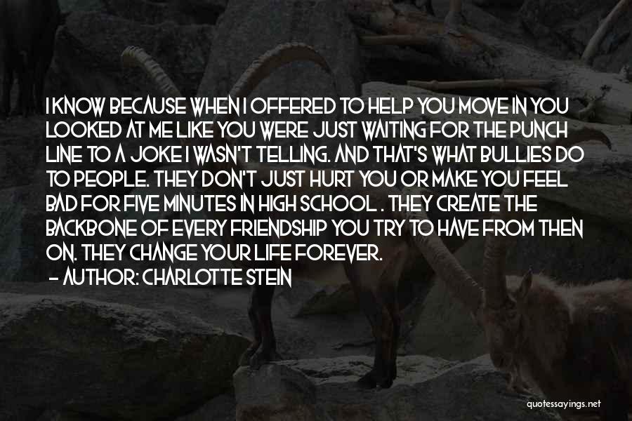 Charlotte Stein Quotes: I Know Because When I Offered To Help You Move In You Looked At Me Like You Were Just Waiting