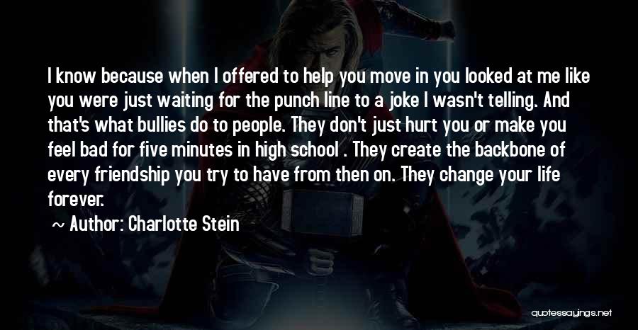 Charlotte Stein Quotes: I Know Because When I Offered To Help You Move In You Looked At Me Like You Were Just Waiting