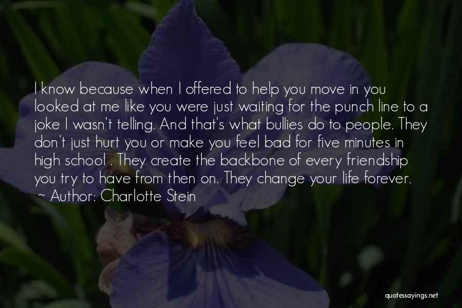 Charlotte Stein Quotes: I Know Because When I Offered To Help You Move In You Looked At Me Like You Were Just Waiting