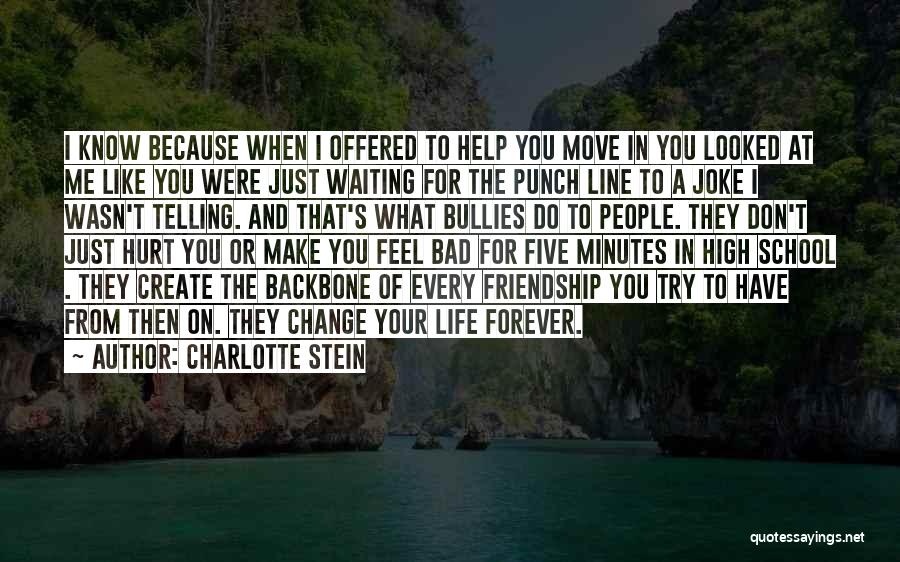 Charlotte Stein Quotes: I Know Because When I Offered To Help You Move In You Looked At Me Like You Were Just Waiting