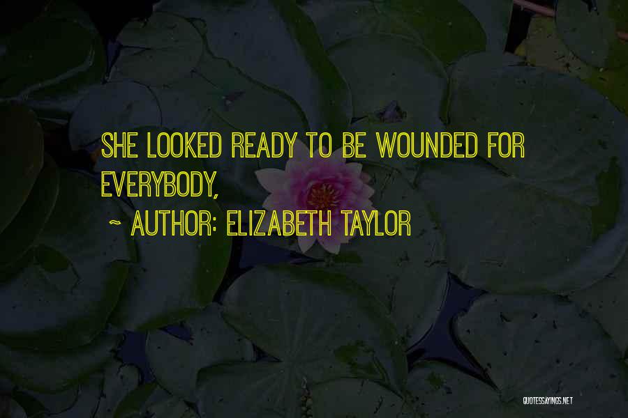 Elizabeth Taylor Quotes: She Looked Ready To Be Wounded For Everybody,