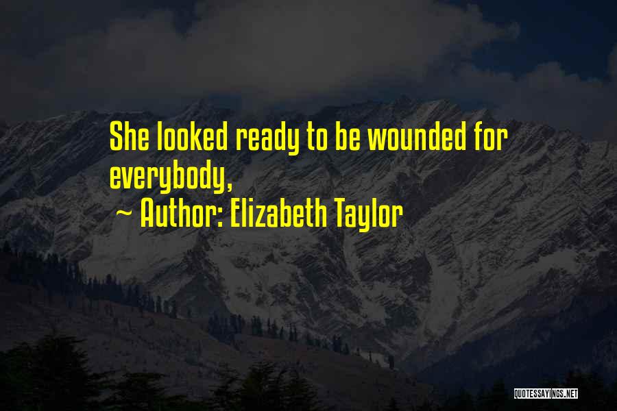 Elizabeth Taylor Quotes: She Looked Ready To Be Wounded For Everybody,