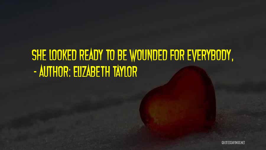 Elizabeth Taylor Quotes: She Looked Ready To Be Wounded For Everybody,