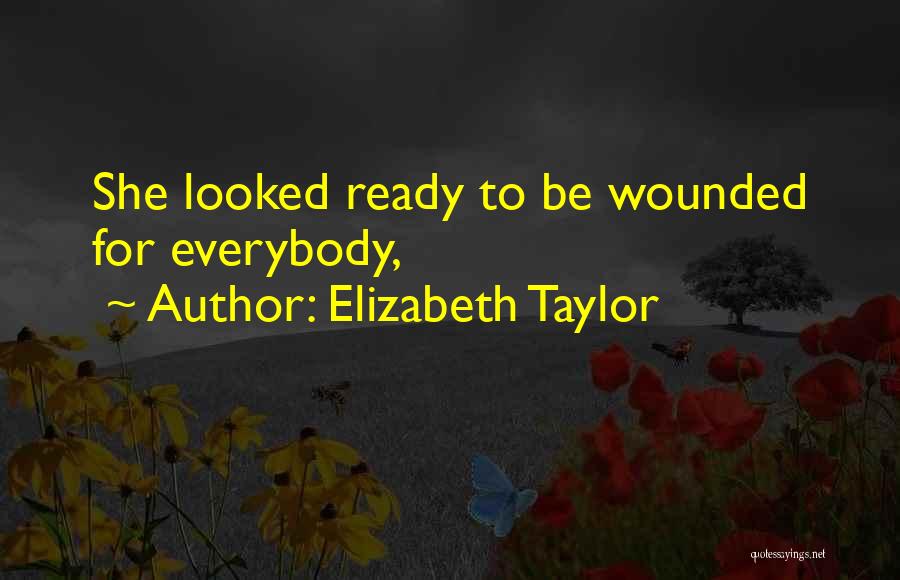 Elizabeth Taylor Quotes: She Looked Ready To Be Wounded For Everybody,