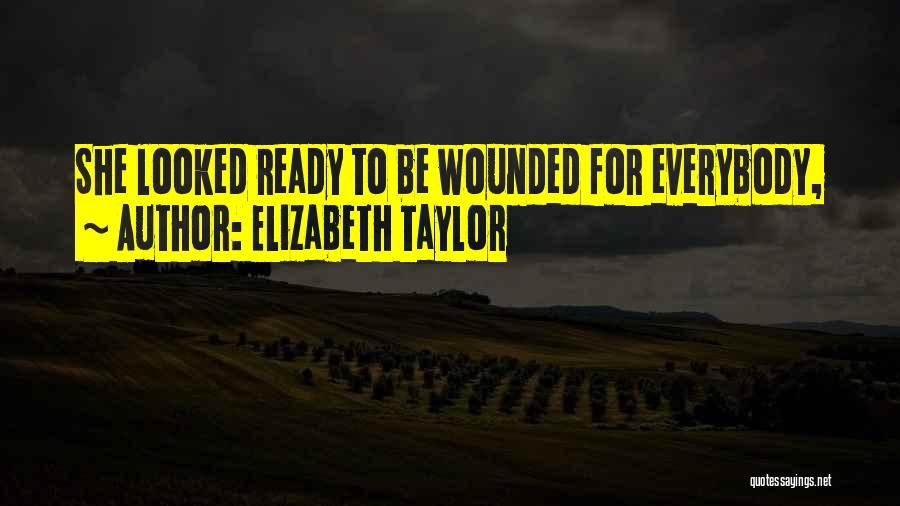 Elizabeth Taylor Quotes: She Looked Ready To Be Wounded For Everybody,