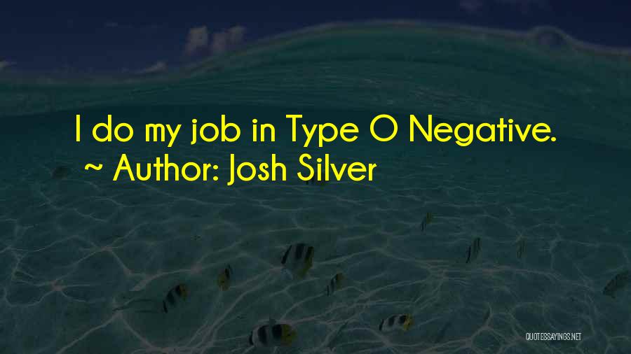 Josh Silver Quotes: I Do My Job In Type O Negative.