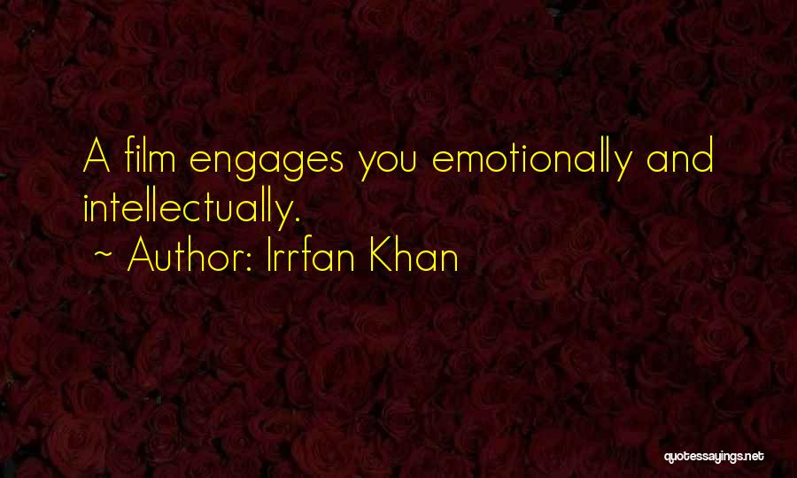 Irrfan Khan Quotes: A Film Engages You Emotionally And Intellectually.