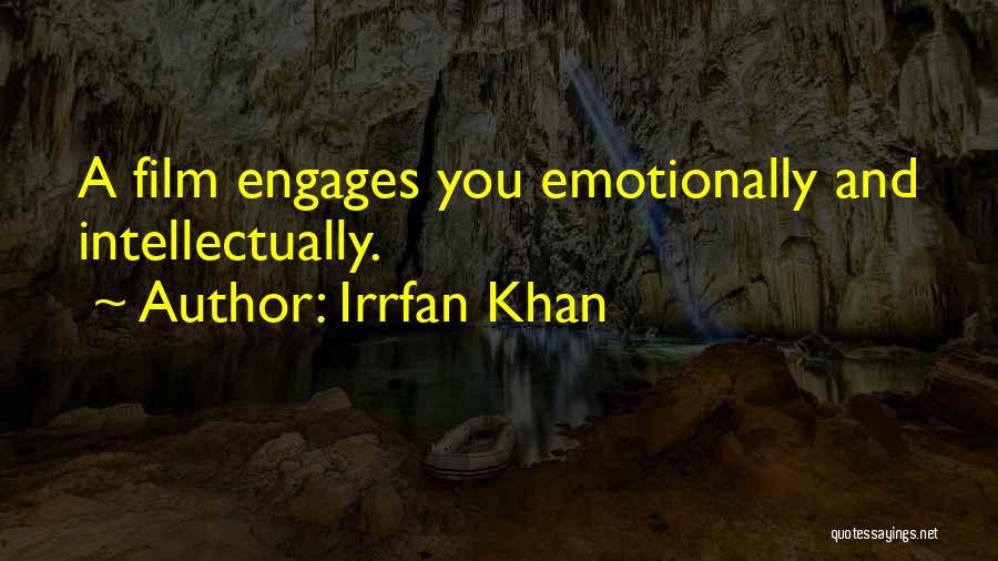 Irrfan Khan Quotes: A Film Engages You Emotionally And Intellectually.