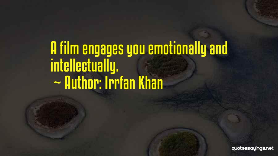 Irrfan Khan Quotes: A Film Engages You Emotionally And Intellectually.