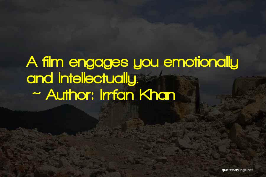 Irrfan Khan Quotes: A Film Engages You Emotionally And Intellectually.