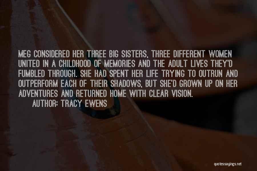 Tracy Ewens Quotes: Meg Considered Her Three Big Sisters, Three Different Women United In A Childhood Of Memories And The Adult Lives They'd