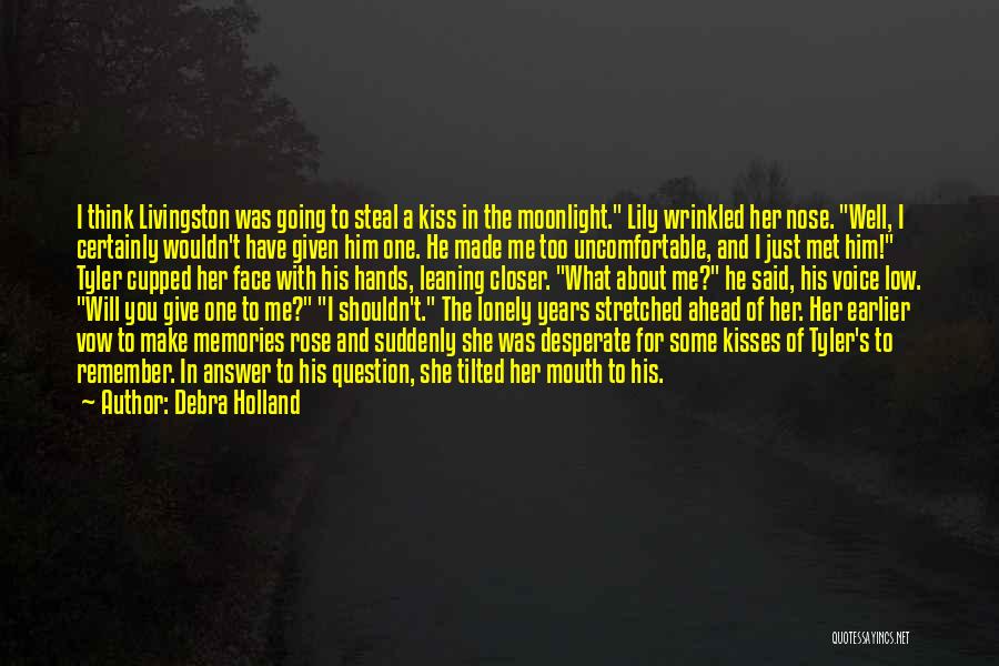 Debra Holland Quotes: I Think Livingston Was Going To Steal A Kiss In The Moonlight. Lily Wrinkled Her Nose. Well, I Certainly Wouldn't