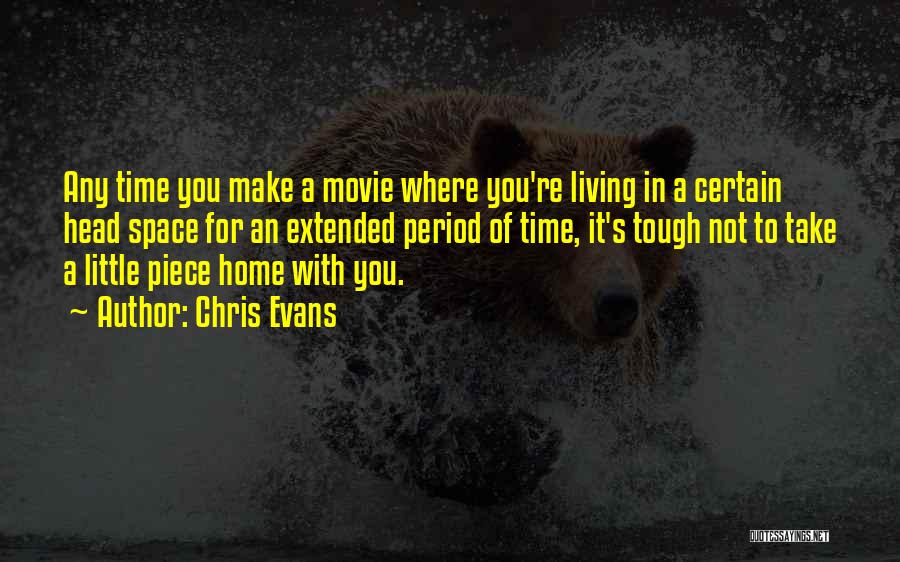Chris Evans Quotes: Any Time You Make A Movie Where You're Living In A Certain Head Space For An Extended Period Of Time,