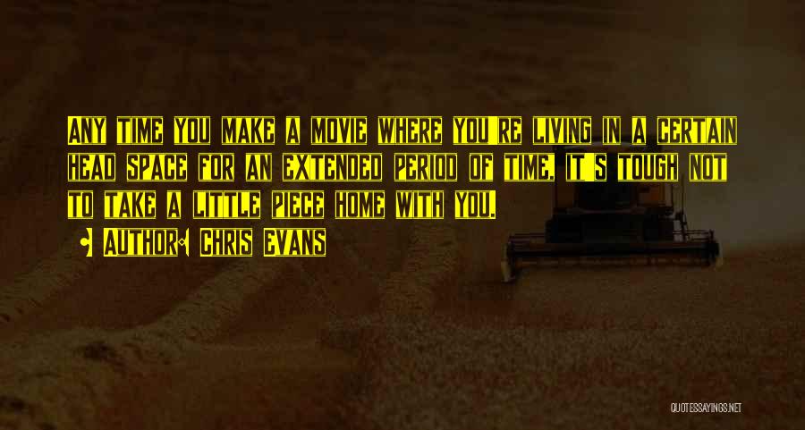 Chris Evans Quotes: Any Time You Make A Movie Where You're Living In A Certain Head Space For An Extended Period Of Time,