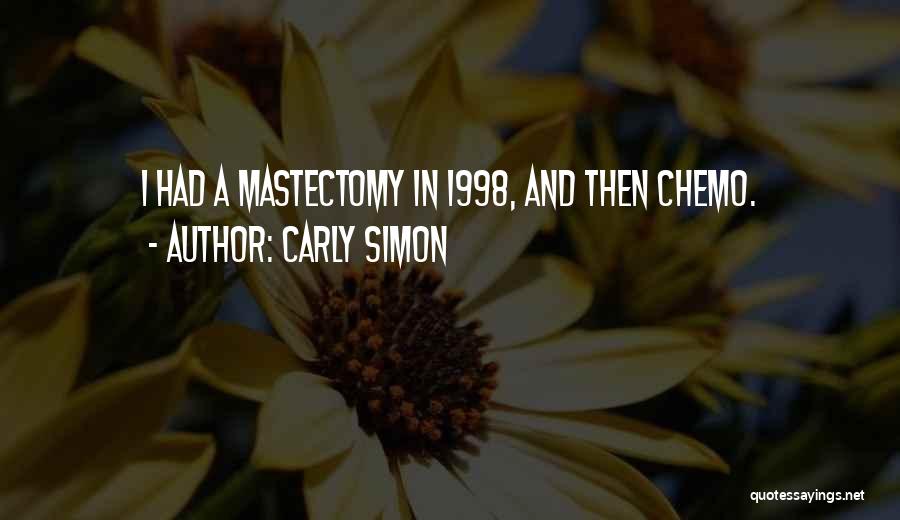 Carly Simon Quotes: I Had A Mastectomy In 1998, And Then Chemo.